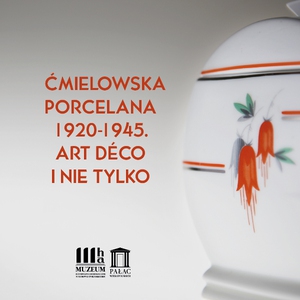 Wernisaż wystawy „Ćmielowska porcelana 1920-1945. Art déco i nie tylko”