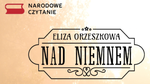 "Nad Niemnem" Elizy Orzeszkowej