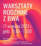 WARSZTATY RODZINNE Z BWA