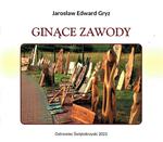 Jarosław Gryz "Ginące zawody"