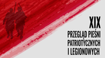 XIX PRZEGLĄD PIEŚNI PATRIOTYCZNYCH I LEGIONOWYCH - MCK Ostrowiec