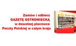 Zamów i odbierz "Gazetę Ostrowiecką" w dowolnej placówce pocztowej na terenie kraju
