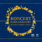 Koncert karnawałowy "90 minut dookoła świata" w Pałacu Wielopolskich