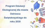 Przyjęcie Programu Edukacji Ekologicznej dla miasta Ostrowca Świętokrzyskiego do roku 2030