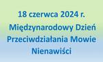 18 czerwca - Międzynarodowy Dzień Przeciwdziałania Mowie Nienawiści 2024 r.