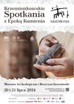 Krzemionkowskie Spotkania z Epoką Kamienia 2024 - Muzeum Historyczno - Archeologiczne w Ostrowcu Świętokrzyskim