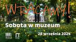 Wracamy! Sobota w muzeum już 28 września - Muzeum Historyczno - Archeologiczne w Ostrowcu Świętokrzyskim
