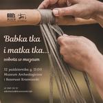 Babka tka i matka tka - sobota w muzeum - Muzeum Historyczno - Archeologiczne w Ostrowcu Świętokrzyskim