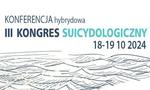 III Kongres Suicydologiczny "Wyzwania we wdrażaniu i ewaluacji programu profilaktyki samobójstw"