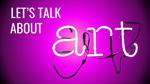 Let’s talk about art!