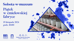 𝚂̶𝚘̶𝚋̶𝚘̶𝚝̶𝚊̶ ̶𝚠̶ ̶𝚖̶𝚞̶𝚣̶𝚎̶𝚞̶𝚖̶ | Piątek w ćmielowskiej fabryce - Muzeum Historyczno - Archeologiczne w Ostrowcu Świętokrzyskim