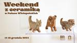 Weekend z ceramiką w Pałacu Wielopolskich w Częstocicach - Muzeum Historyczno - Archeologiczne w Ostrowcu Świętokrzyskim