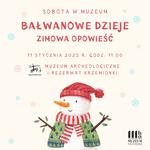 Bałwanowe dzieje - sobota w muzeum - Muzeum Historyczno - Archeologiczne w Ostrowcu Świętokrzyskim
