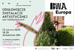 Odsłonięcie instalacji artystycznej Any Vostruchovaite’. Dobrostan. Naturalnie sztuka / BWA EUROPA