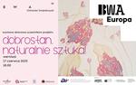 Wystawa zbiorowa podsumowująca projekt “Dobrostan. Naturalnie sztuka / BWA Europa