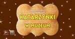 Katarzynki w muzeum - Muzeum Historyczno - Archeologiczne w Ostrowcu Świętokrzyskim