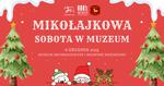 🎅Mikołajkowa sobota w muzeum - Muzeum Historyczno - Archeologiczne w Ostrowcu Świętokrzyskim