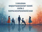 3 grudnia - Międzynarodowy Dzień Osób z Niepełnosprawnościami