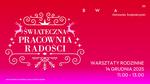 Świąteczna pracownia radości / Warsztaty rodzinne