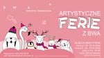 Artystyczne ferie z BWA