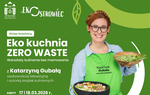 Zapraszamy na kolejne warsztaty "Eko kuchnia zero waste" z Katarzyną Gubałą