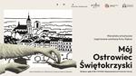 Mój Ostrowiec Świętokrzyski - warsztaty inspirowane wystawą Anny Gębusi