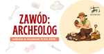 Zawód: archeolog - sobota w muzeum - Muzeum Historyczno - Archeologiczne w Ostrowcu Świętokrzyskim