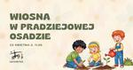 Wiosna w pradziejowej osadzie - sobota w muzeum - Muzeum Historyczno - Archeologiczne w Ostrowcu Świętokrzyskim