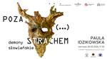 Paula Idzikowska ,,Poza (…) strachem. Demony słowiańskie"/ wernisaż