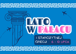 ☀️ Lato w Pałacu | Wakacyjne zajęcia muzealne w Pałacu Wielopolskich - Muzeum Historyczno - Archeologiczne w Ostrowcu Świętokrzyskim