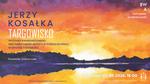 Jerzy Kosałka “Targowisko (…)" / wernisaż