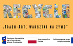 Zapraszamy na warsztat "Trash-Art: warsztat na żywo"