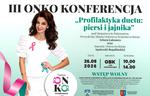 Przed nami III Onko-Konferencja. Tematem 'Profilaktyka duetu: piersi i jajnika'