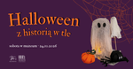 Halloween z historią w tle - sobota w muzeum - Muzeum Historyczno - Archeologiczne w Ostrowcu Świętokrzyskim
